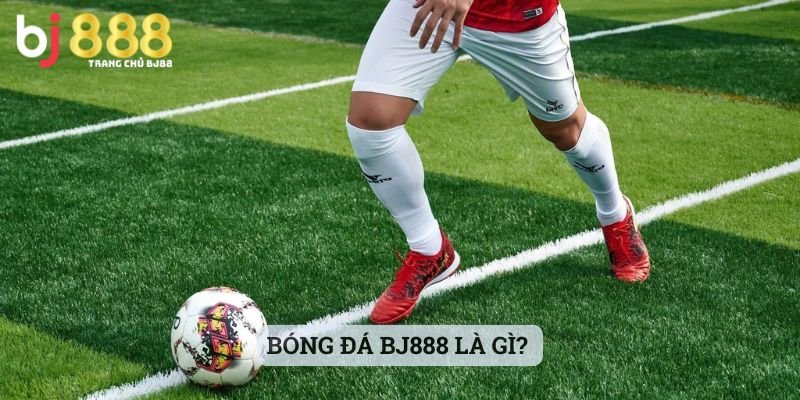 BJ27 cá cược bóng đá – Kèo chuẩn - Hướng dẫn chi tiết và hiệu quả cho người chơi